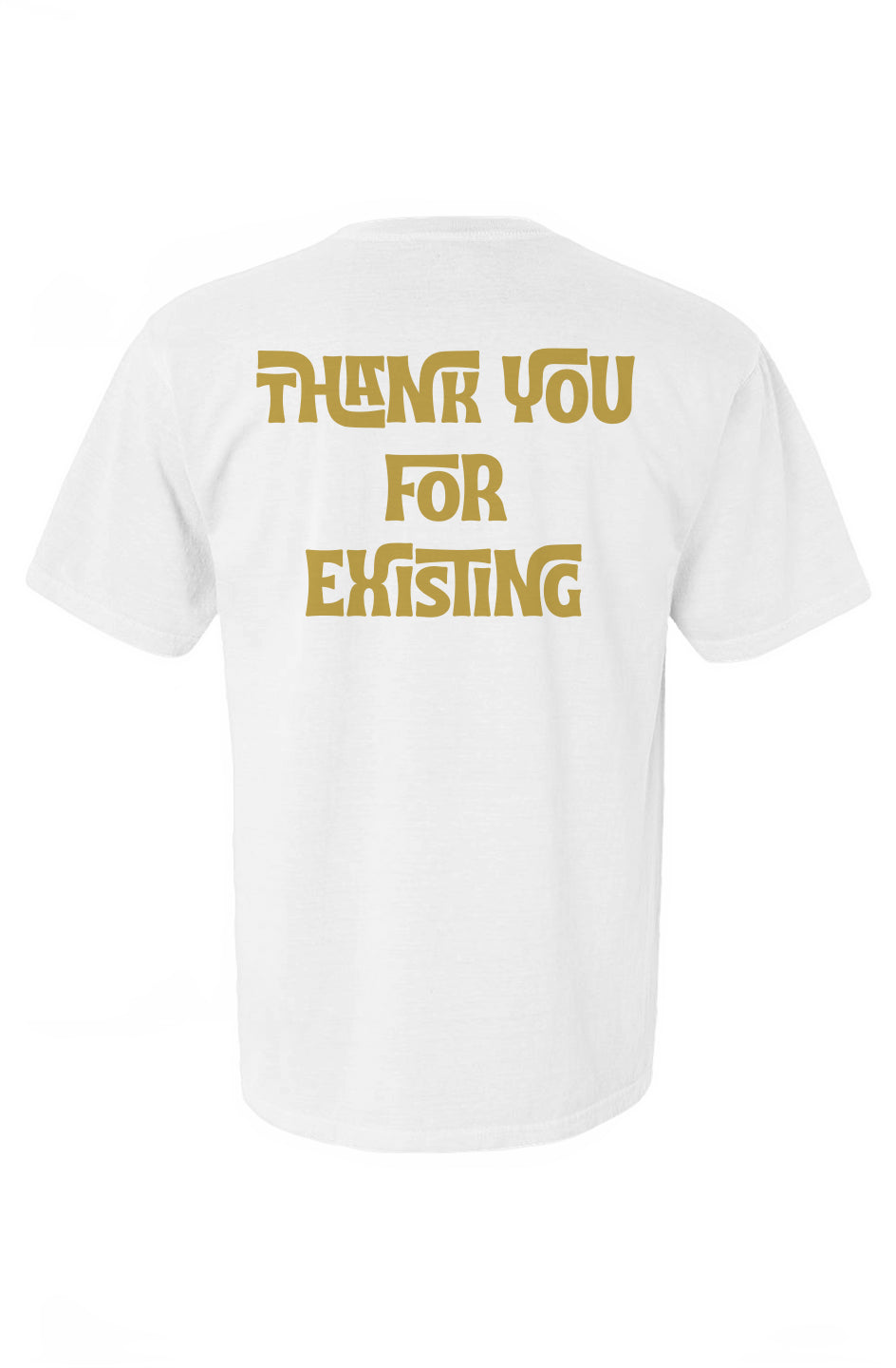 THANK YOU FOR EXISTING T-Shirt - Heartfelt Mantra 