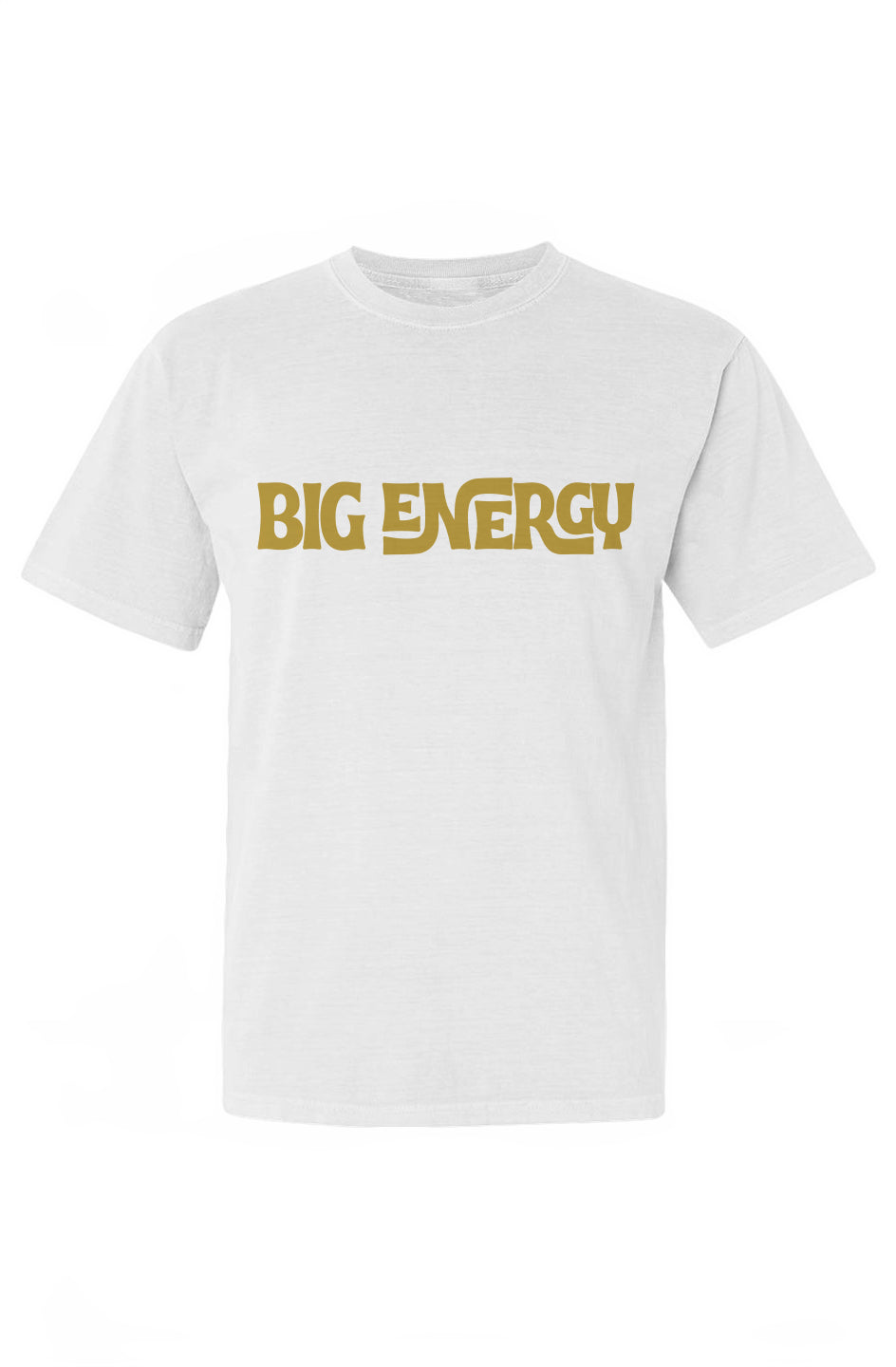 BIG BIG Energy Classic Fit T-Shirt - Bold Branding